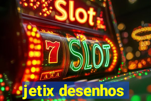 jetix desenhos